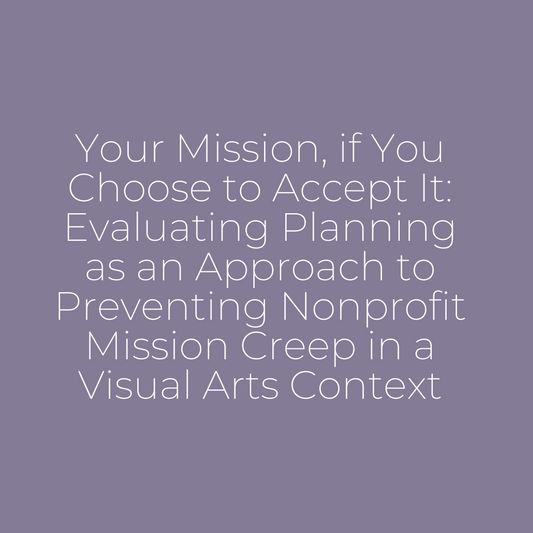 Your Mission, if You Choose to Accept It: Evaluating Planning as an Approach to Preventing Nonprofit Mission Creep in a Visual Arts Context