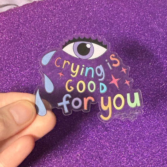 Crying is Good for You Transparent Sticker