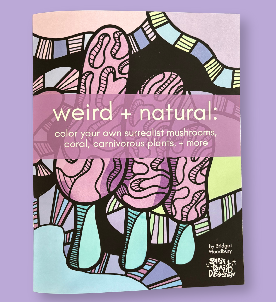 Weird + Natural: color your own surrealist mushrooms, coral, carnivorous plants, + more | Coloring Book