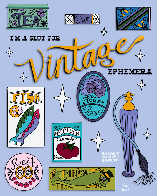 I'm a Slut for Vintage Ephemera Print