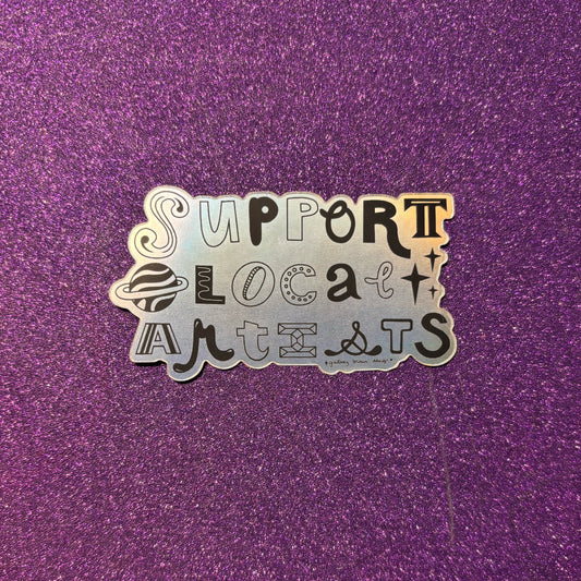 Support Local Artists Holographic Sticker