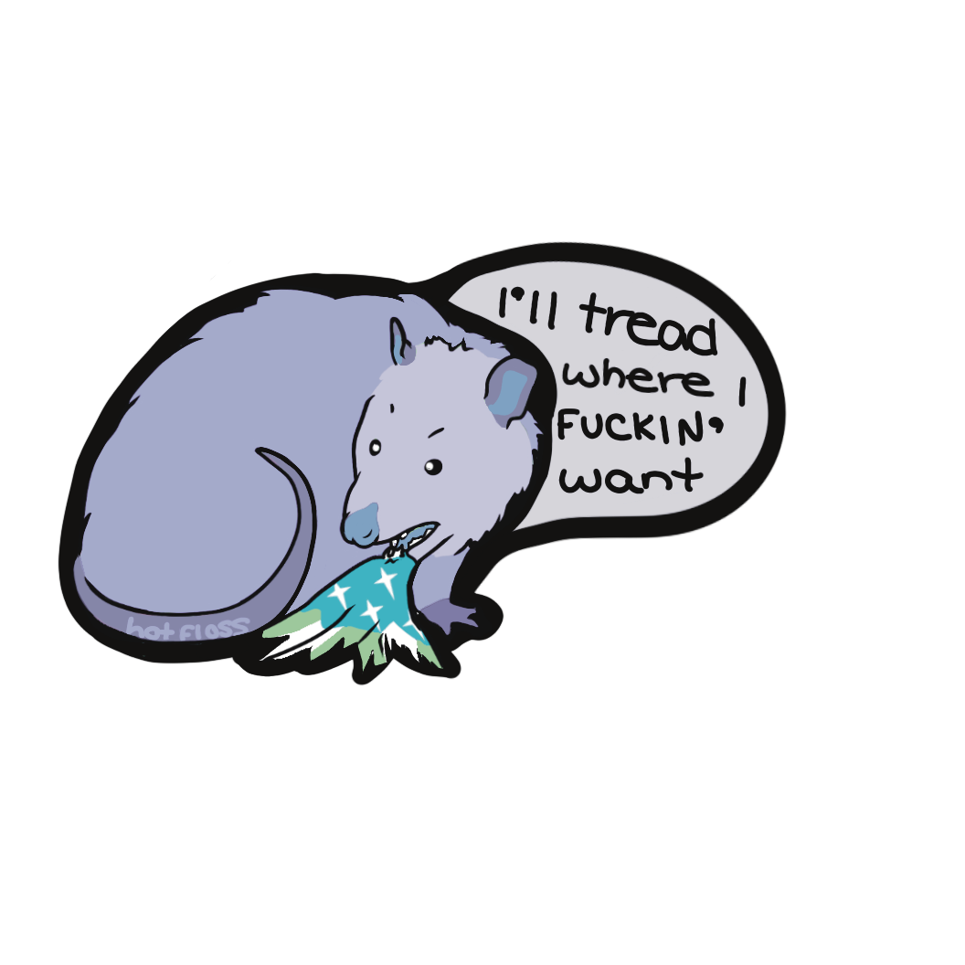 I’ll Tread Where I Want Possum Sticker