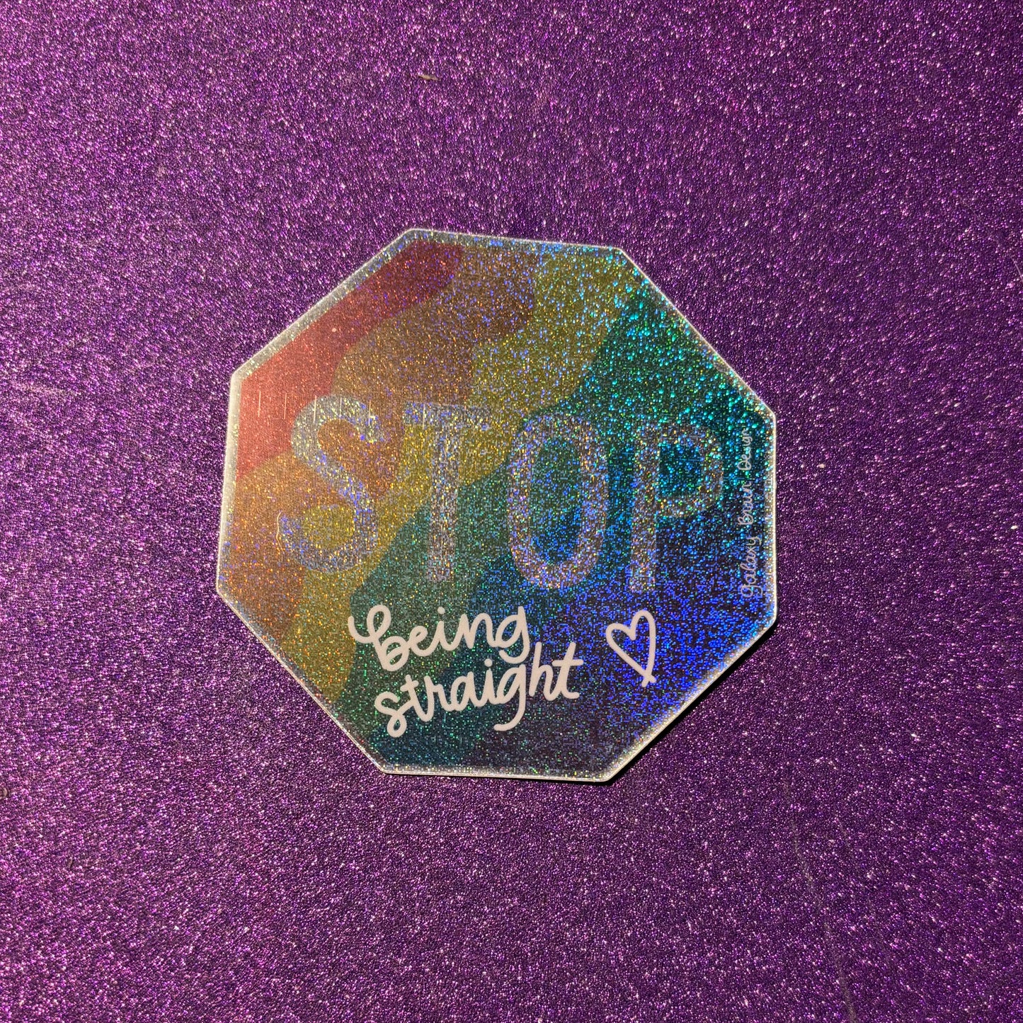 Stop Being Straight Glitter Sticker