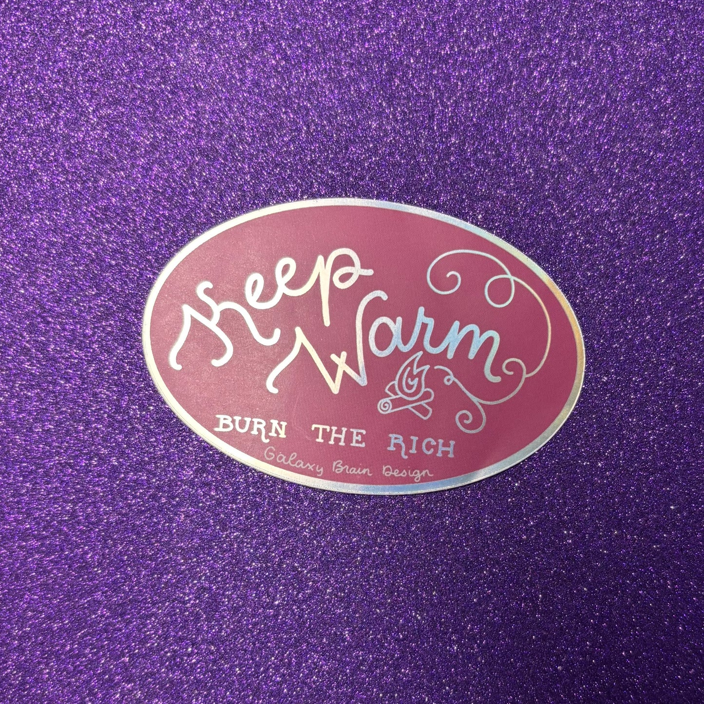Keep Warm Burn the Rich Holographic Sticker