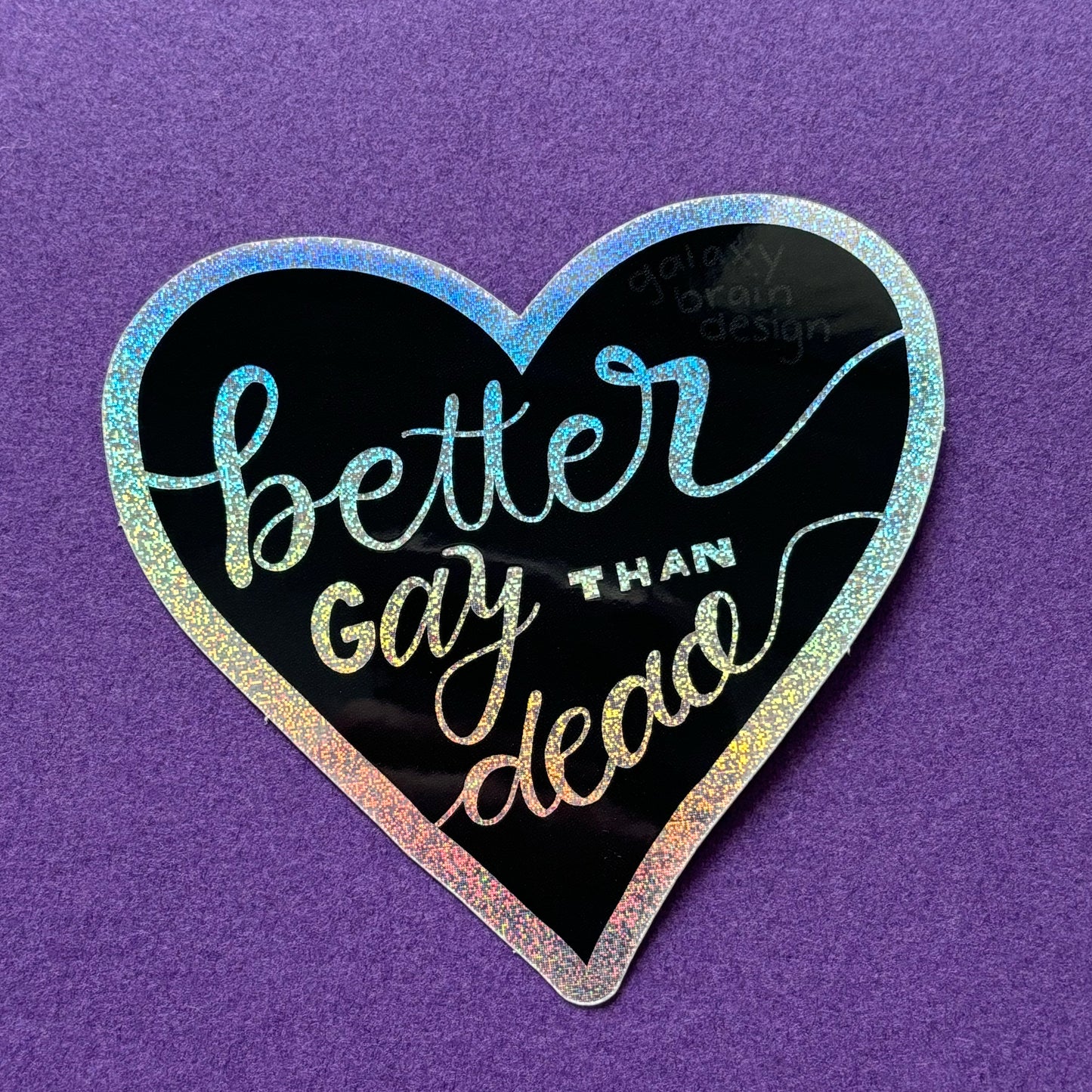 Better Gay Than Dead Holo Sticker