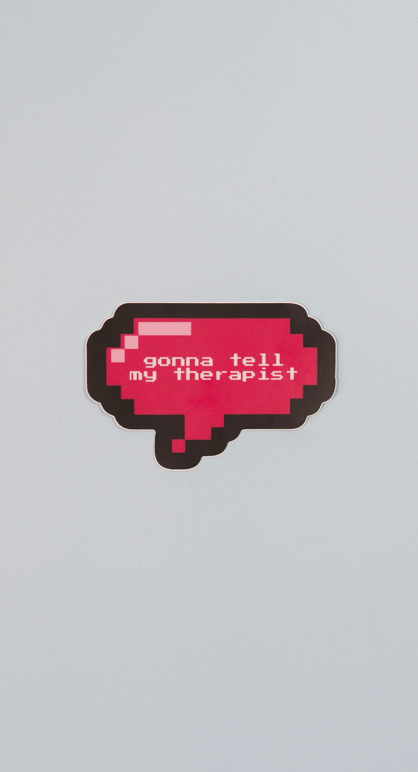Gonna Tell My Therapist Sticker