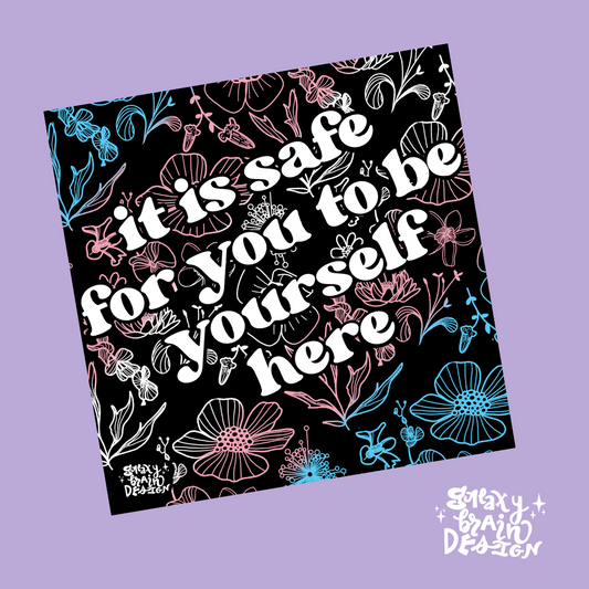 It is Safe for You to be Yourself Trans Print