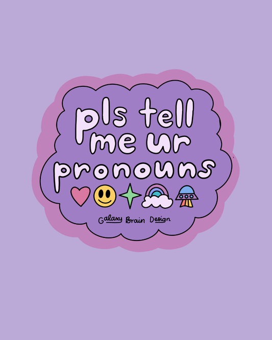 Please Tell Me Your Pronouns Sticker