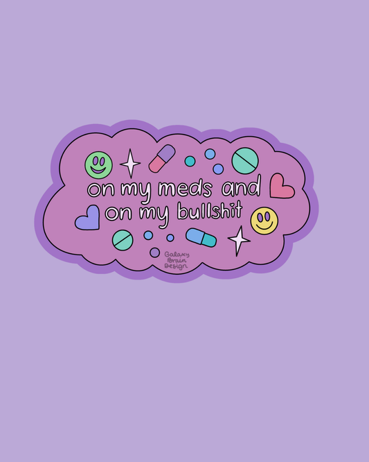 On My Meds and On My Bullshit Holographic Stickers