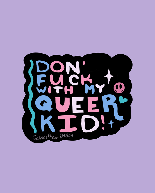 Don't Fuck With My Queer Kid Trans Sticker