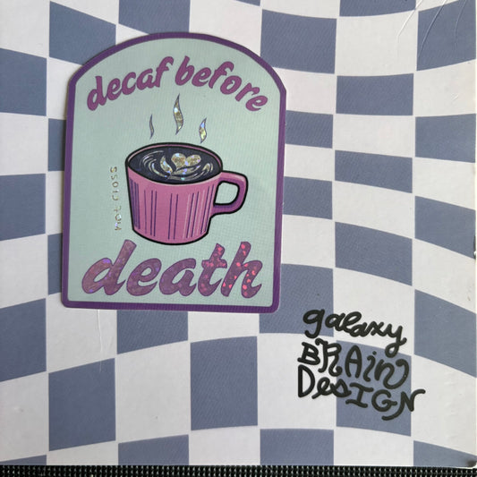 Decaf Before Death Glitter Sticker