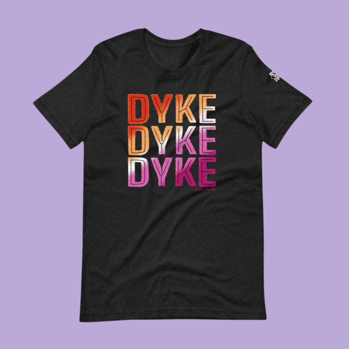 DYKE DYKE DYKE T-Shirt