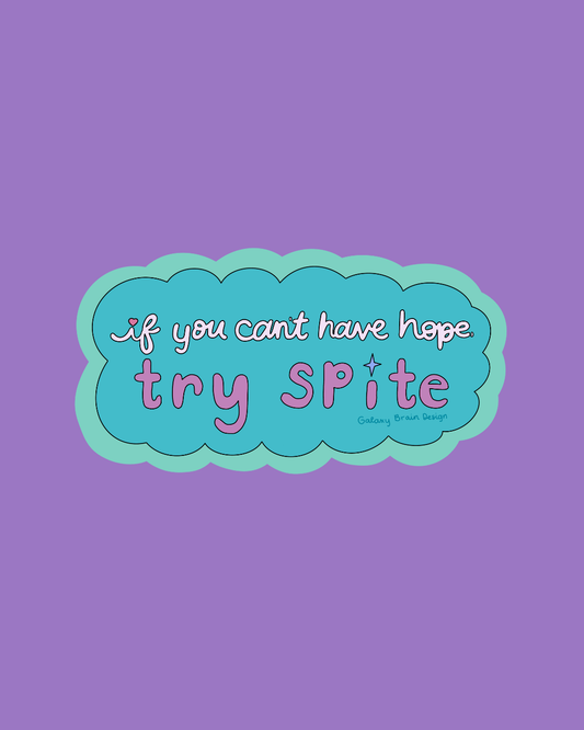 If You Can't Have Hope, Try Spite Sticker
