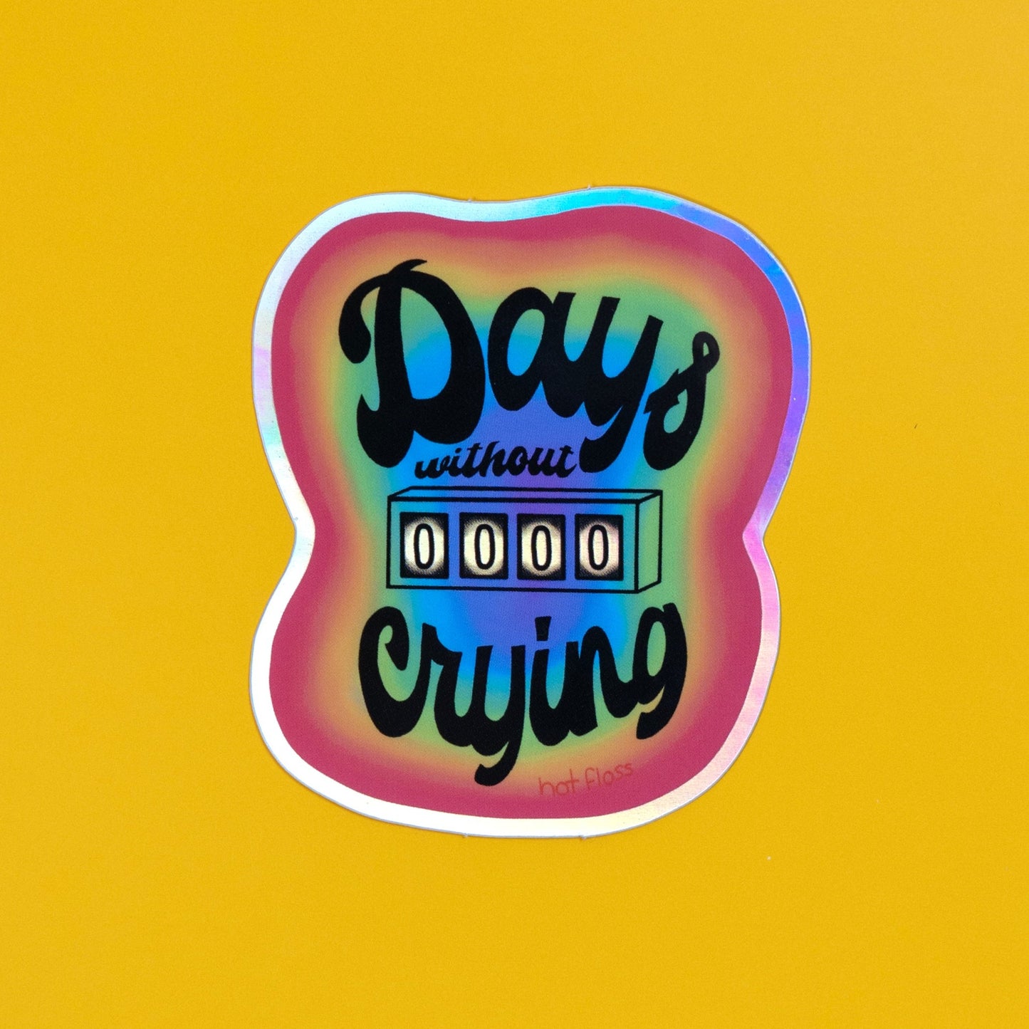 0 Days Without Crying Holo Sticker