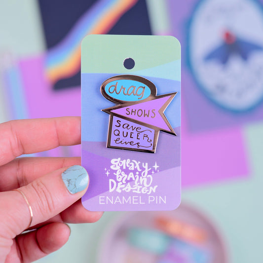 Drag Shows Save Queer Lives Enamel Pin
