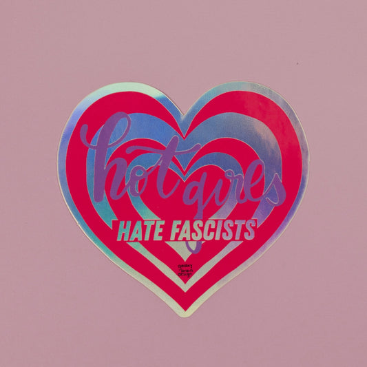 Hot Girls Hate Fascists Holo Sticker