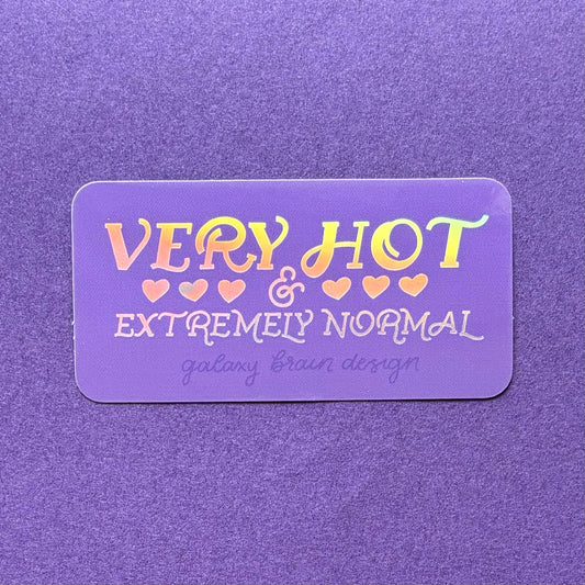Very Hot and Extremely Normal Holo Sticker