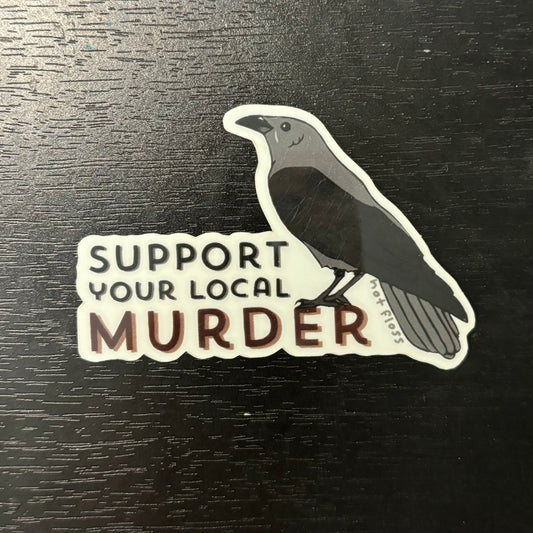 Support Your Local Murder Glow-in-the-Dark Sticker