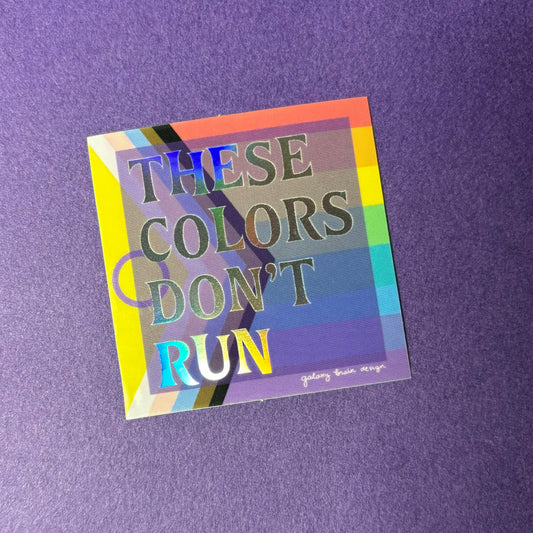 These Colors Don't Run Holo Sticker