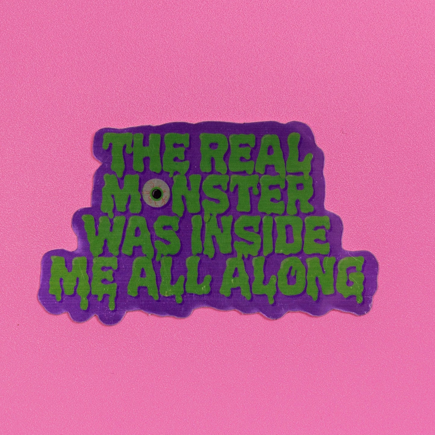 The Real Monster was Inside Me All Along Brushed Aluminum Sticker