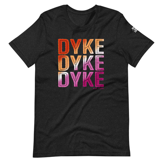 DYKE DYKE DYKE T-Shirt