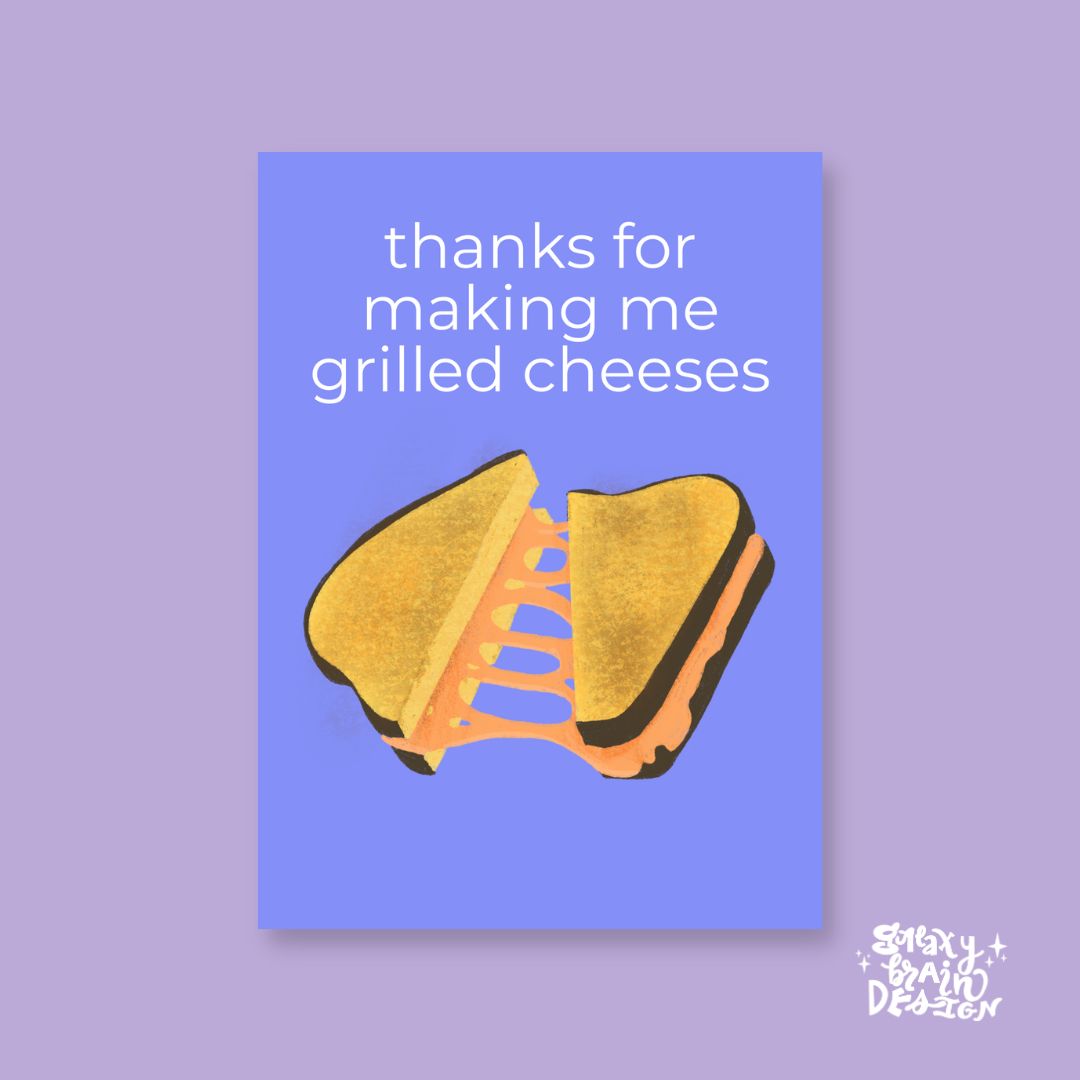 Thanks for Making My Grilled Cheeses Greeting Card