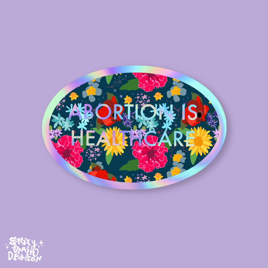 Abortion is Healthcare Holo Sticker