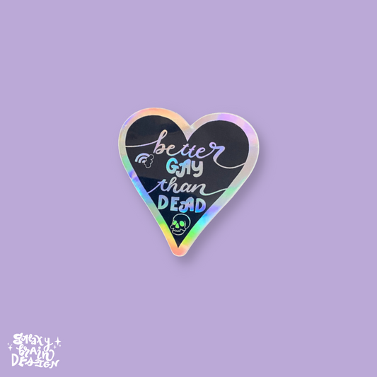 Better Gay Than Dead Holographic Sticker