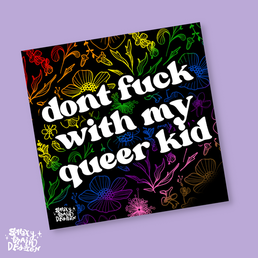 Don't Fuck With My Queer Kid Rainbow Print