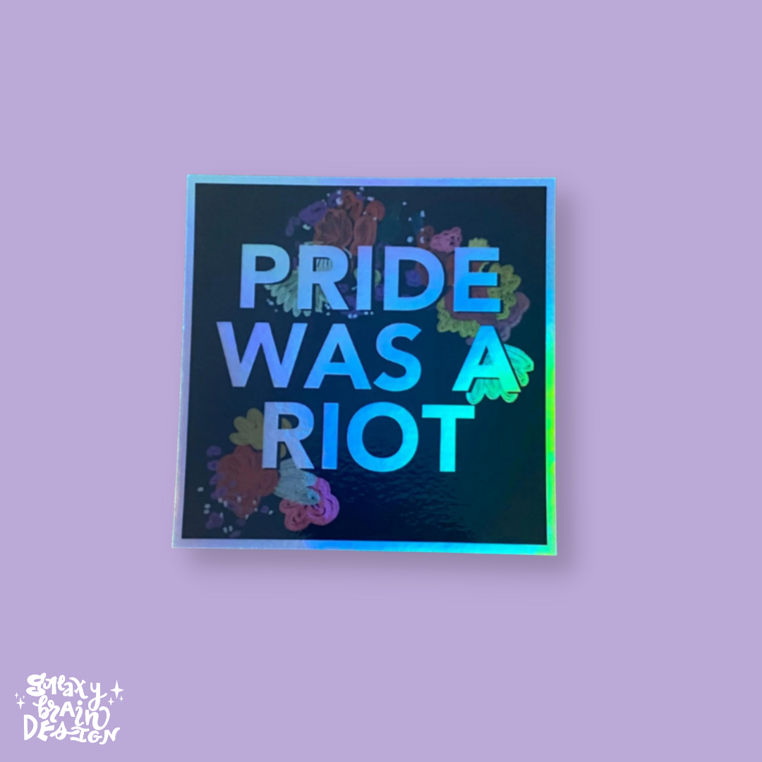 Pride Was a Riot Holographic Sticker – Galaxy Brain Design